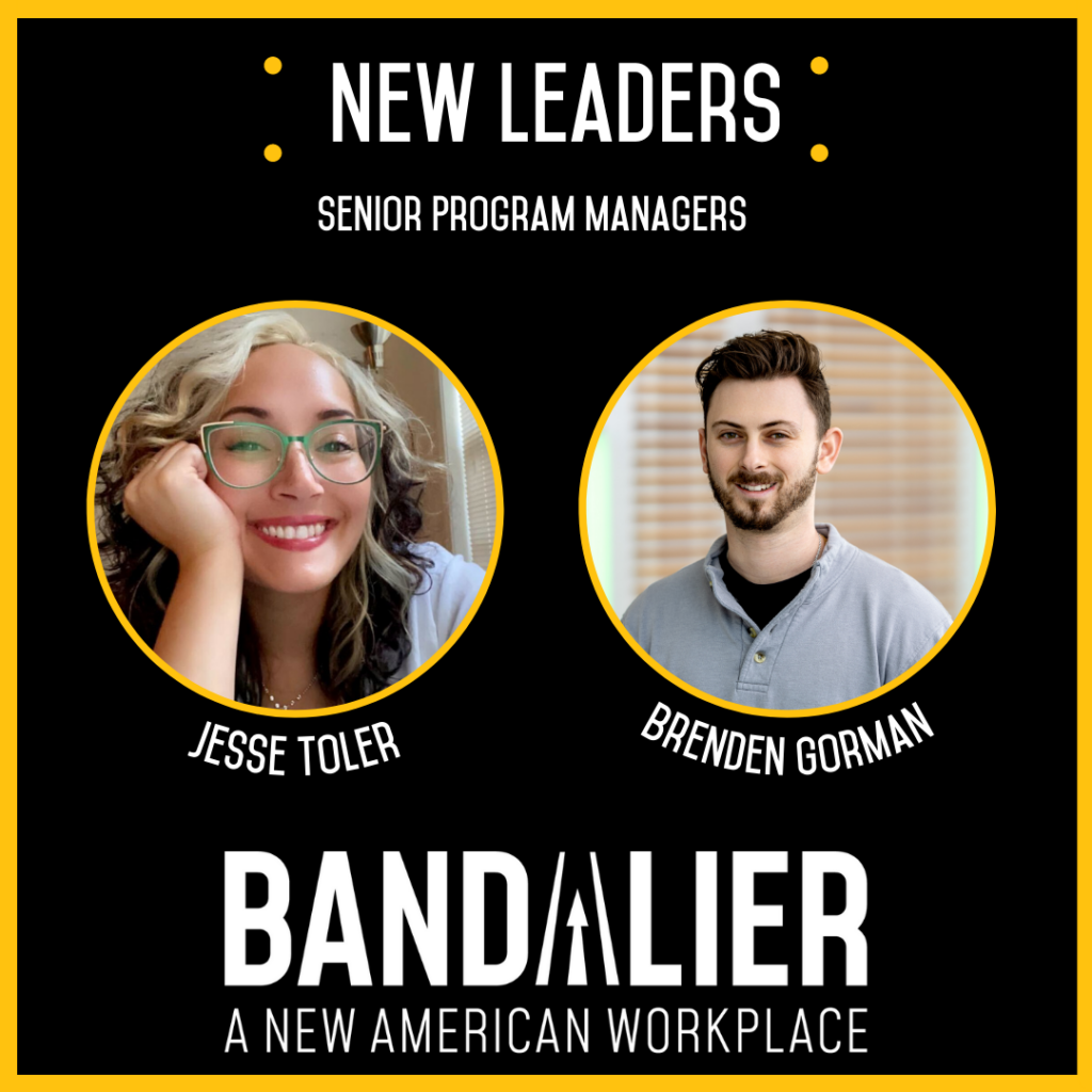 Image of Bandalier's first Senior Program Managers, Brenden Gorman and Jesse Toler. After participating in our leadership development courses and running their own teams, they're taking on more duties as our team grows.